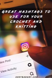 Favorite Crochet Hashtags To Use On Instagram! - Knot Bad